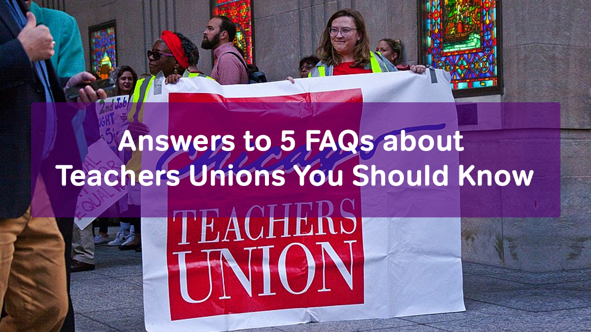 Answers to 5 FAQs about Teachers Unions You Should Know